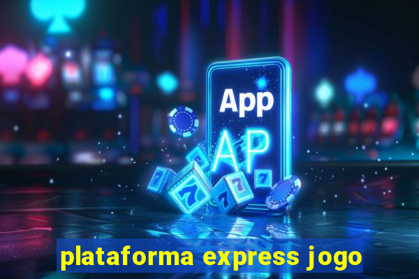 plataforma express jogo